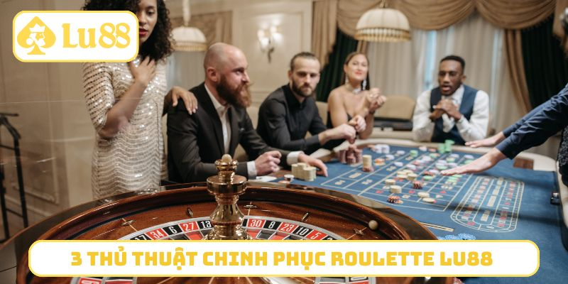 3 thủ thuật chinh phục Roulette LU88 
