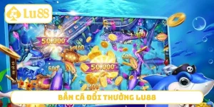 Bắn Cá Đổi Thưởng LU88