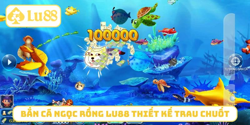 Bắn cá Ngọc Rồng LU88 thiết kế trau chuốt