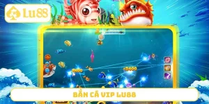 Bắn Cá Vip Lu88