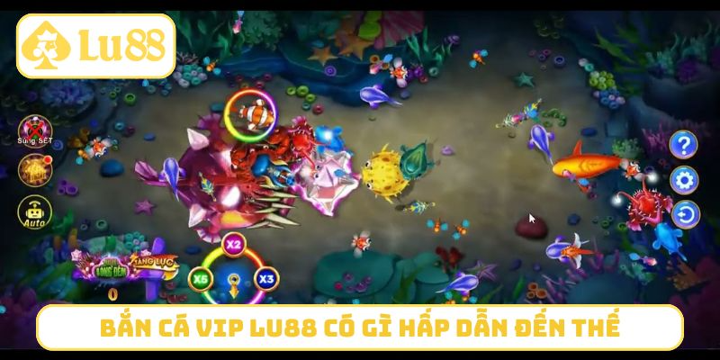 Bắn cá Vip LU88 có gì hấp dẫn đến thế