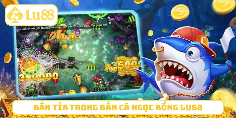 Hướng dẫn bắn tỉa trong bắn cá Ngọc Rồng LU88