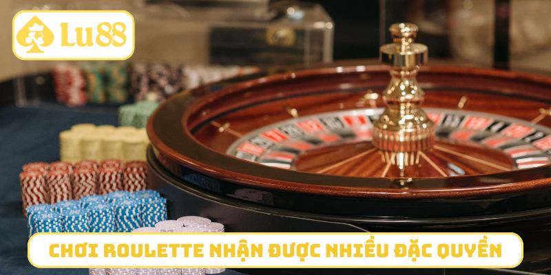 Chơi Roulette trên LU88 nhận được nhiều đặc quyền