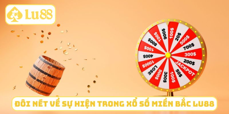 Đôi nét về sự hiện trong xổ số miền Bắc LU88