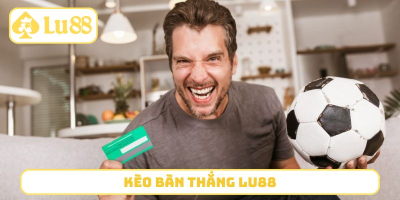 Kèo Bàn Thắng LU88