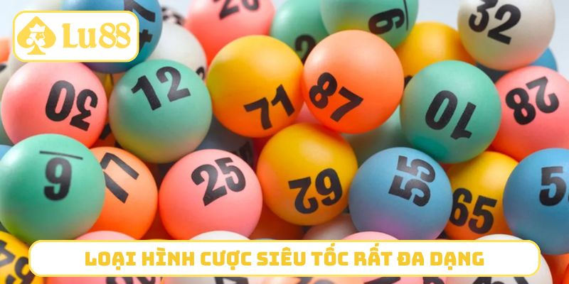 Loại hình cược siêu tốc rất đa dạng