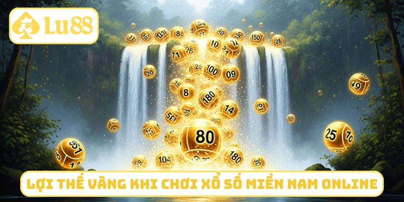 Lợi thế vàng khi chơi Xổ số miền Nam online