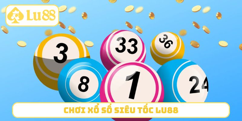 Xổ Số Siêu Tốc LU88
